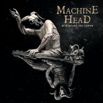 Of Kingdom And Crown - Machine Head