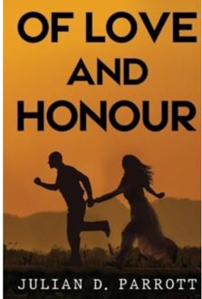 Of Love And Honour - Parrott, Julian D.