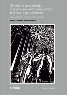 Of Swords And Shields: Due Process And Crime Control In Times Of Globalization - Pompe-Reeks