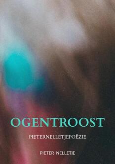Ogentroost -  Pieter Nelletje (ISBN: 9789403733340)