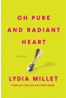 Oh Pure And Radiant Heart - Lydia Millet