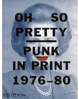 Oh So Pretty: Punk in Print 1976-1980 - Boek Phaidon Press Limited (071487275X)