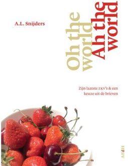 Oh The World, Ah The World - A.L. Snijders