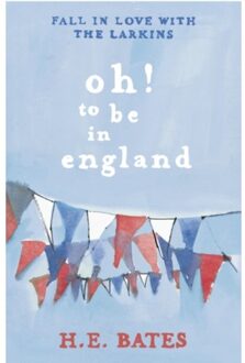 Oh! To Be In England - The Larkin Family Series - H. E. Bates
