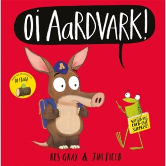 Oi Aardvark! - Oi Frog And Friends - Kes Gray