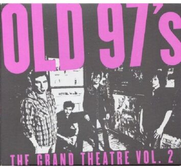 Old 97 S - Grand Theatre Volume Two