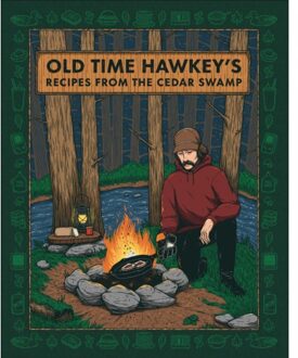 Old Time Hawkey's Recipes From The Cedar Swamp - Old Time Hawkey