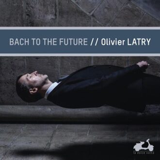 Olivier Latry - Bach To The Future