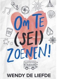 Om Te (Sei)Zoenen! - Wendy De Liefde