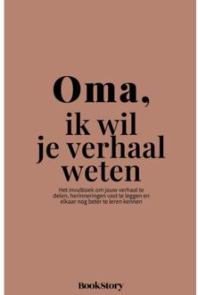 Oma, Ik Wil Je Verhaal Weten - Ik Wil Je Verhaal Weten - Bookstory