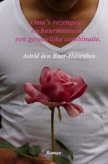 Oma's rozengeur en buurmannen -  Astrid den Boer-Hasenbos (ISBN: 9789464180435)