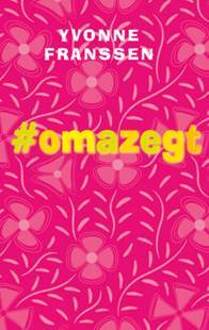 #omazegt - Boek Yvonne Franssen (9461550553)