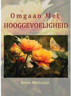 Omgaan Met Hooggevoeligheid - Renée Merkestijn