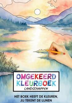 Omgekeerd Kleurboek - Landschappen - Het Boek Heeft de Kleuren, Jij Tekent de Lijnen -  Kleurboek Shop (ISBN: 9789403751177)
