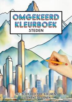 Omgekeerd Kleurboek - Steden - Het Boek Heeft de Kleuren, Jij Tekent de Lijnen -  Kleurboek Shop (ISBN: 9789403752204)