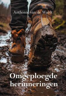 Omgeploegde herinneringen -  Anthonie van de Wardt (ISBN: 9789463656702)