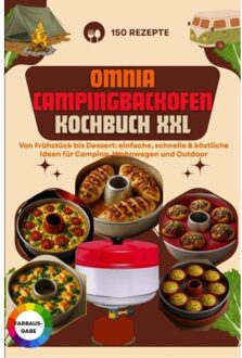 Omnia Campingbackofen Kochbuch Xxl - 150 Rezepte: Von Frühstück Bis Dessert: Einfache, - Clara Buschman