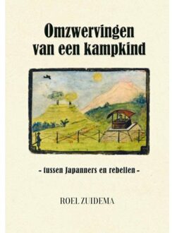 Omzwervingen Van Een Kampkind - Roel Zuidema