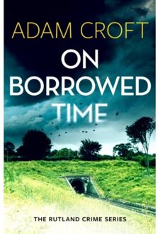 On Borrowed Time - Rutland Crime Series - Adam Croft