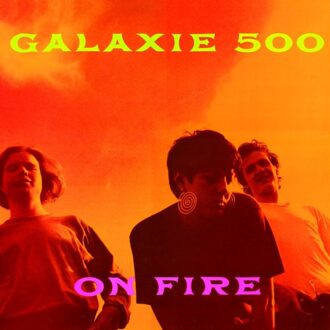 On Fire - Galaxie 500