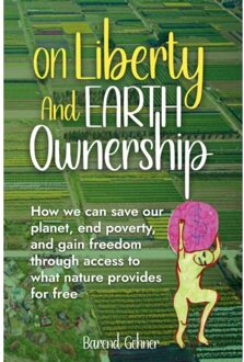 On Liberty And Earth Ownership - Barend Gehner