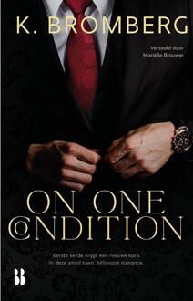 On One Condition -  K. Bromberg (ISBN: 9789463495349)