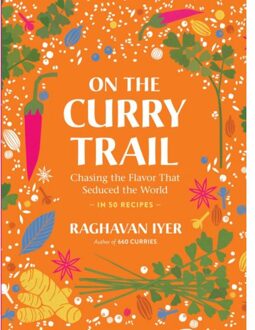 On The Curry Trail - Raghavan Iyer