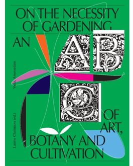 On The Necessity Of Gardening - Laurie Cluitmans