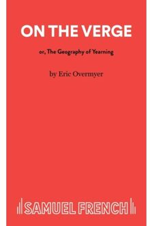 On The Verge Or The Geography Of Yearning - Acting Edition S. - Eric Overmyer