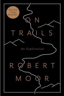 On Trails - Robert Moor