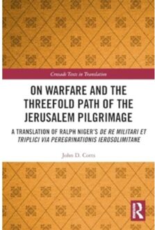 On Warfare And The Threefold Path Of The Jerusalem Pilgrimage - Crusade Texts In Translation - Cotts, John