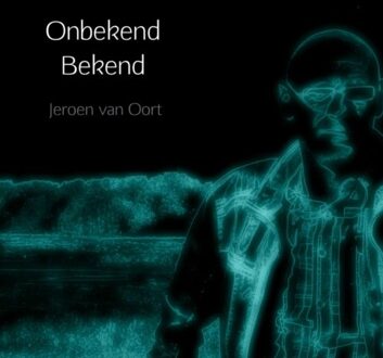 Onbekend Bekend - Boek Jeroen Van Oort (9402176926)