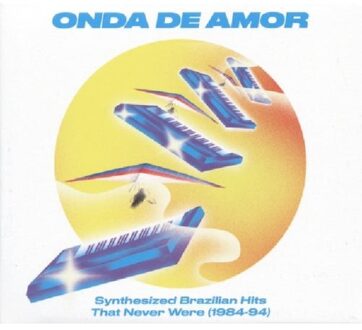Onda De Amor: Synthesized Brazilian Hits... (LP)