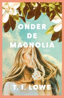 Onder de magnolia -  T.I. Lowe (ISBN: 9789029739061)