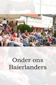 Onder ons Baierlanders -  Els van Gemeren (ISBN: 9789403784731)
