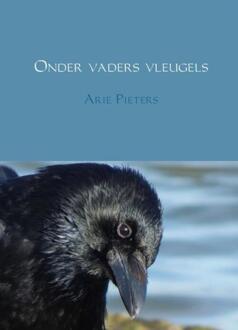 Onder vaders vleugels - Boek Arie Pieters (9462546576)