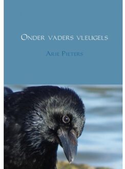 Onder vaders vleugels - Boek Arie Pieters (9462546576)