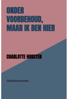 Onder Voorbehoud, Maar Ik Ben Hier - Charlotte Horsten