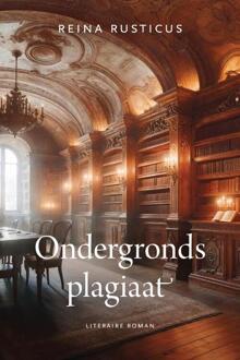 Ondergronds plagiaat -  Reina Rusticus (ISBN: 9789465094625)