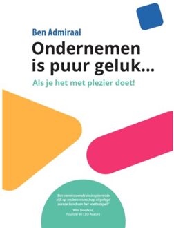 Ondernemen Is Puur Geluk - Ben Admiraal