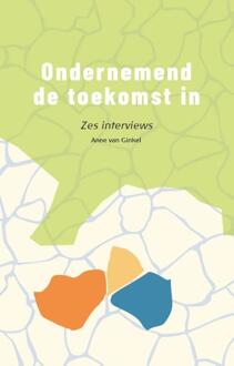 Ondernemend de toekomst in -  Anne van Ginkel (ISBN: 9789492326911)