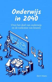 Onderwijs in 2040 -  Bert Maes (ISBN: 9789465019420)