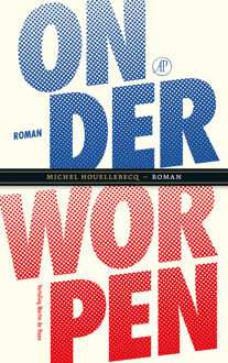 Onderworpen -  Michel Houellebecq (ISBN: 9789029555647)