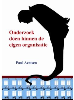 Onderzoek doen binnen de eigen organisatie - Boek Paul Aertsen (9081731203)