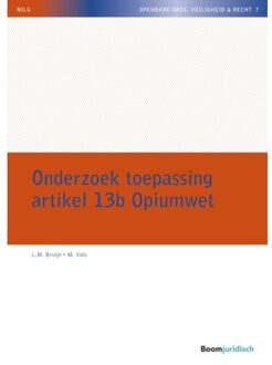 Onderzoek Toepassing Artikel 13b Opiumwet - Nilg - Openbare Orde, Veiligheid & Recht - L.M. Bruijn
