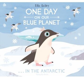 One Day On Our Blue Planet In The Antarctic - One Day On Our Blue Planet - Ella Bailey