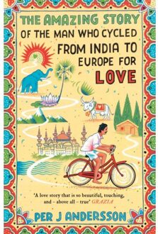 Oneworld The Amazing Story of the Man Who Cycled from India to Europe for Love