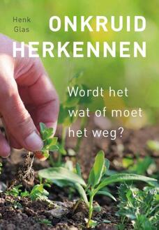 Onkruid herkennen. Wordt het wat of moet het weg? - (ISBN:9789043926843)