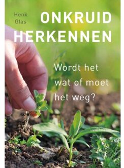 Onkruid herkennen. Wordt het wat of moet het weg? - (ISBN:9789043926843)