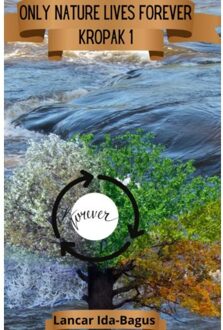 Only Nature Lives Forever - Lancar Ida-Bagus